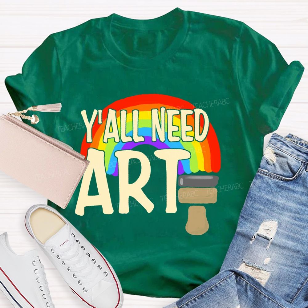 Y'all Need Art Rainbow Art Teacher T-shirt