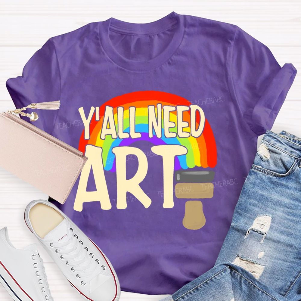 Y'all Need Art Rainbow Art Teacher T-shirt