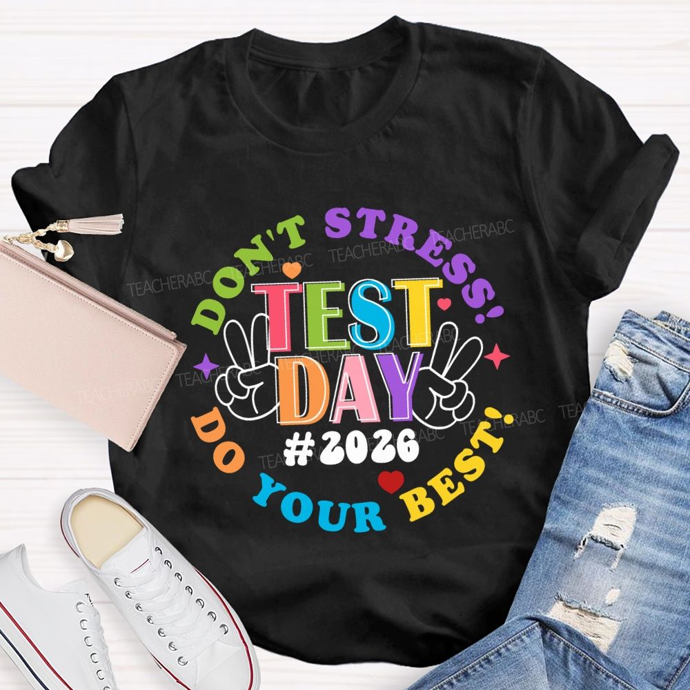 Test Day Don't Stress Do Your Best 2026 Teacher T-Shirt