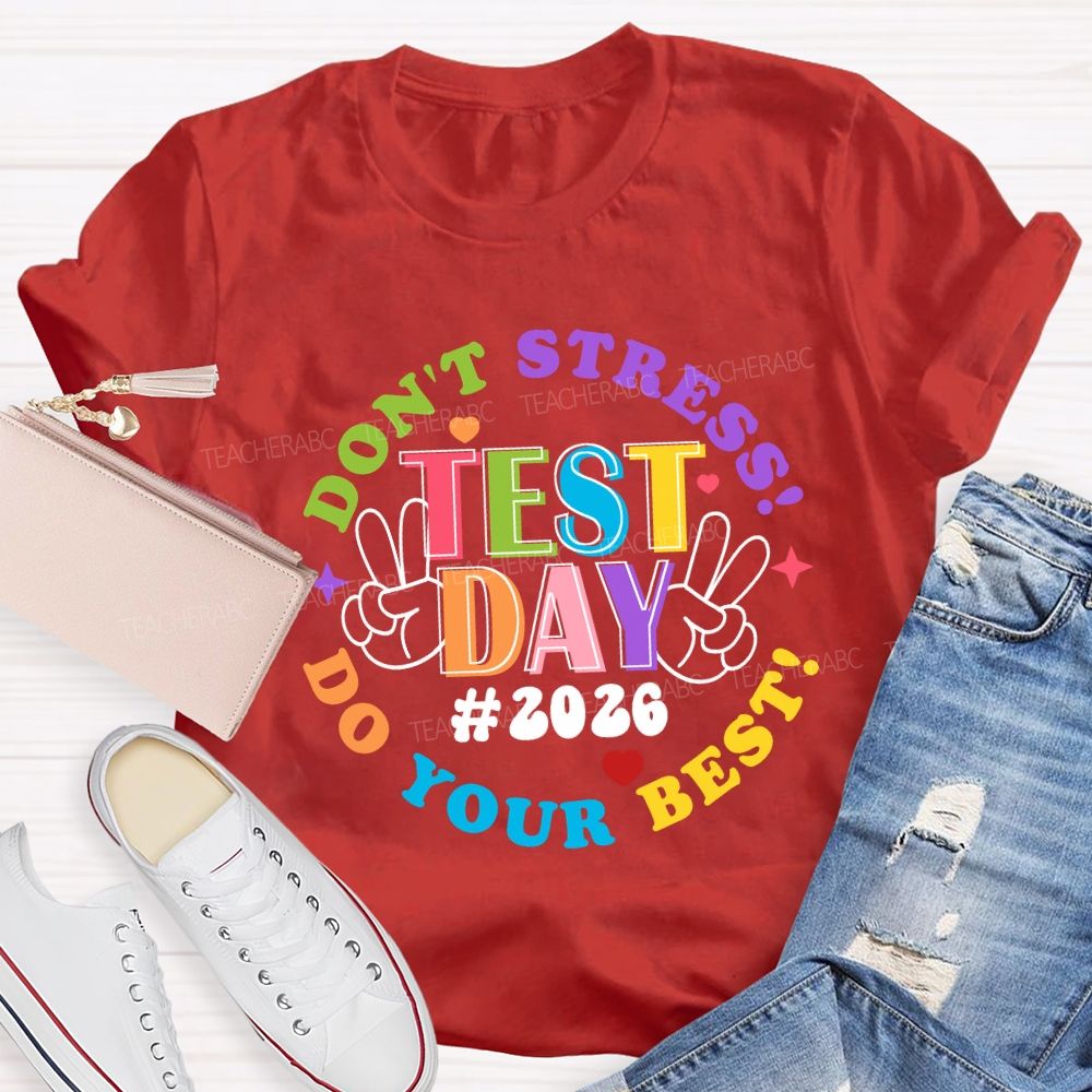 Test Day Don't Stress Do Your Best 2026 Teacher T-Shirt