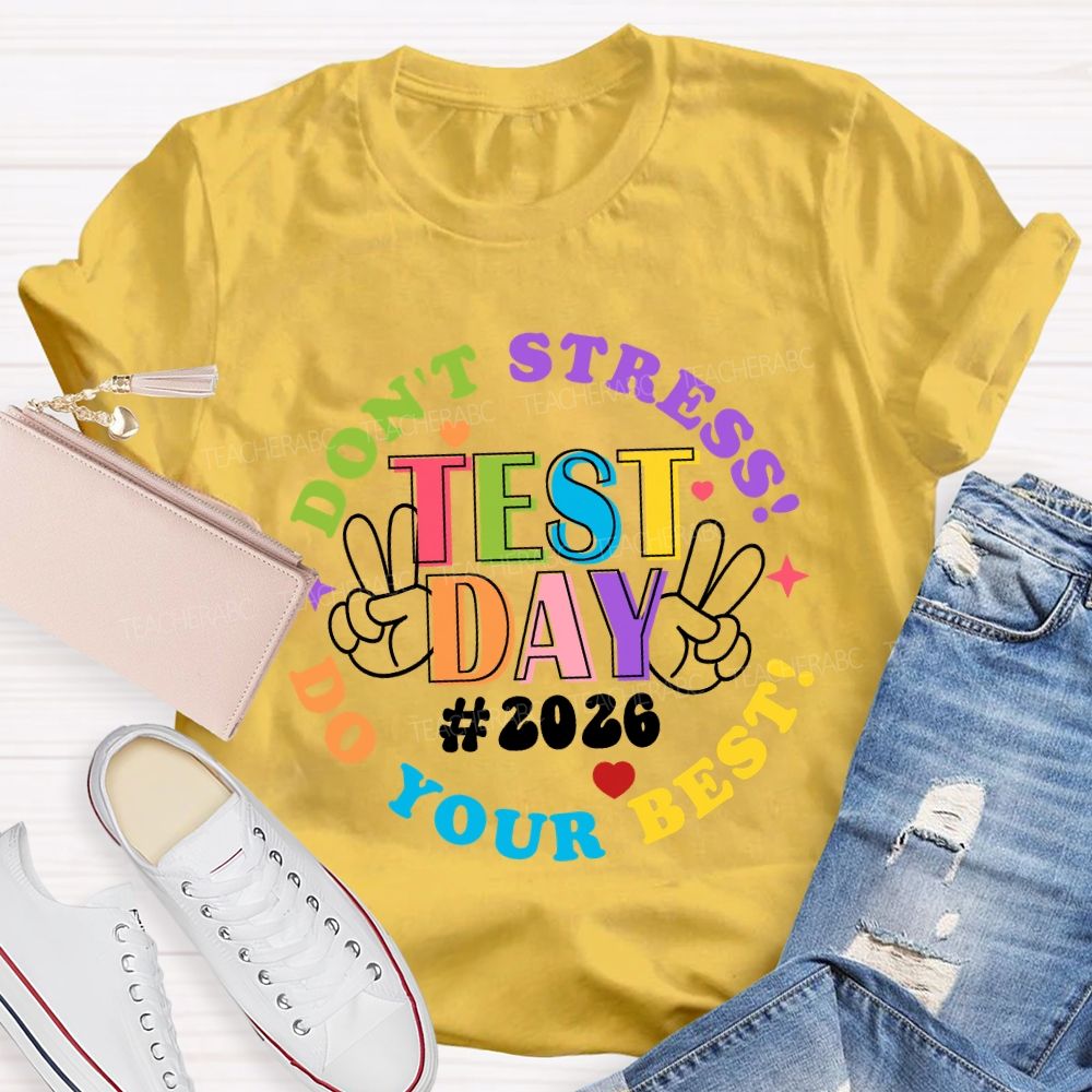 Test Day Don't Stress Do Your Best 2026 Teacher T-Shirt