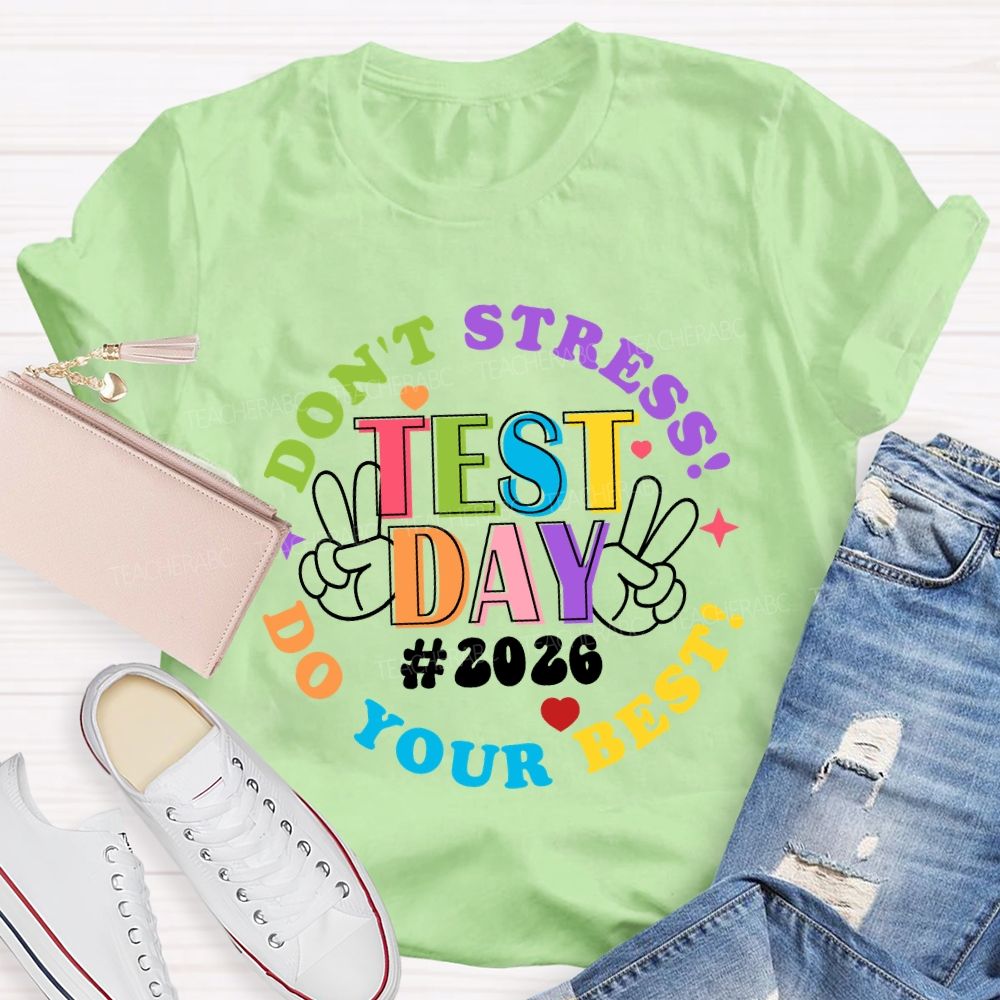 Test Day Don't Stress Do Your Best 2026 Teacher T-Shirt