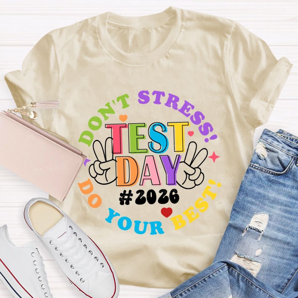 Test Day Don't Stress Do Your Best 2026 Teacher T-Shirt