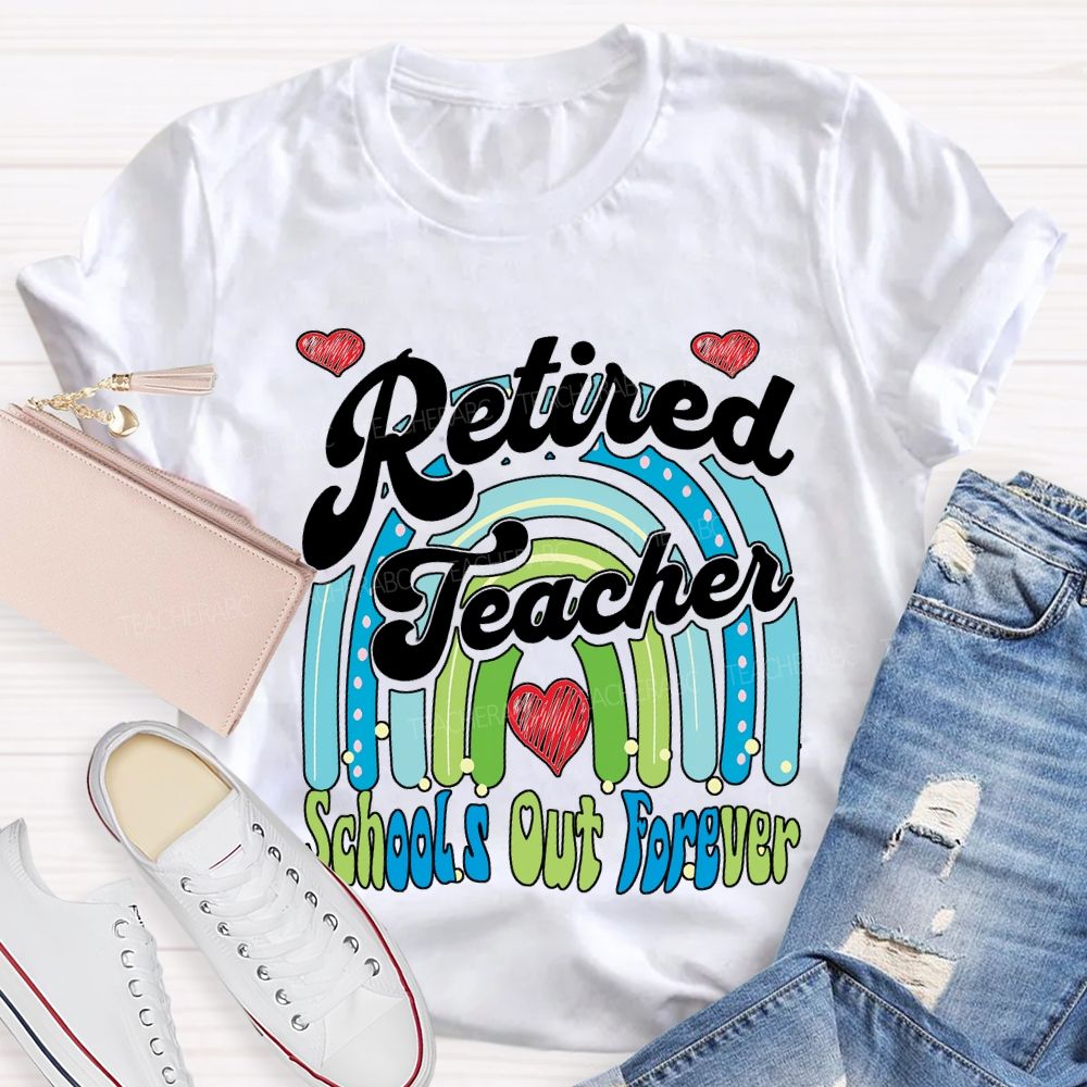 Retired Teacher School Out Forever And Heart Teacher T-shirt