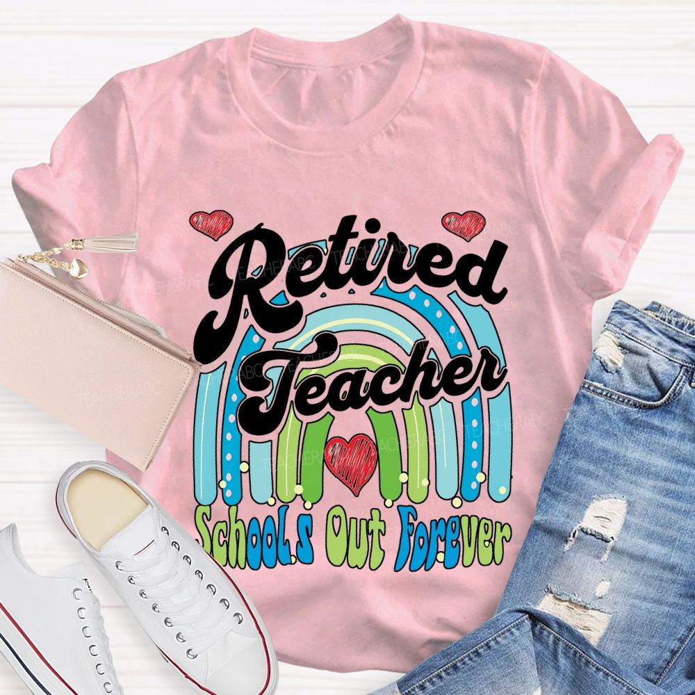 Retired Teacher School Out Forever And Heart Teacher T-shirt