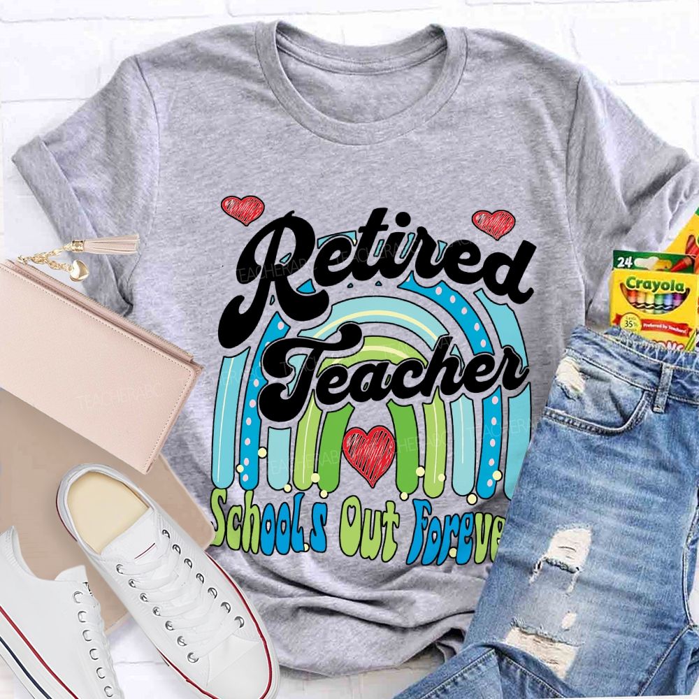 Retired Teacher School Out Forever And Heart Teacher T-shirt