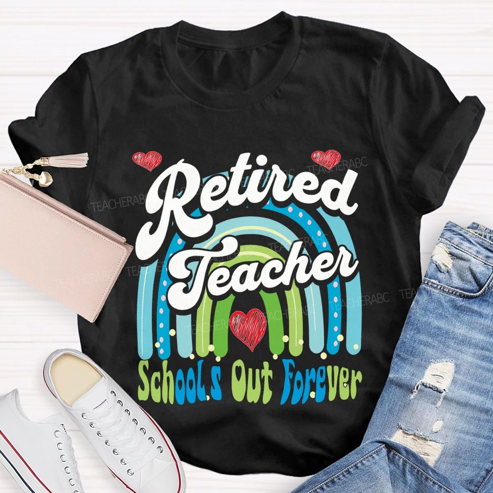 Retired Teacher School Out Forever And Heart Teacher T-shirt