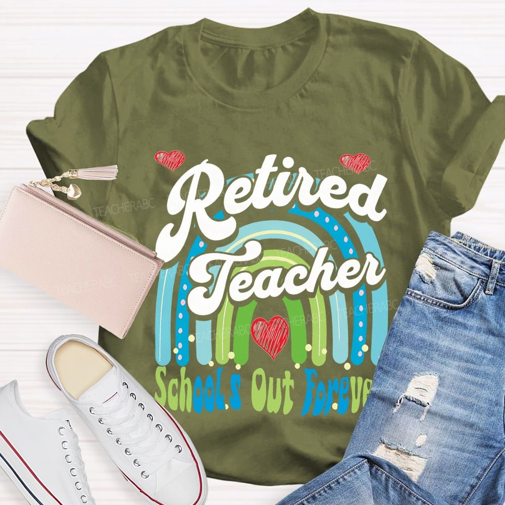 Retired Teacher School Out Forever And Heart Teacher T-shirt