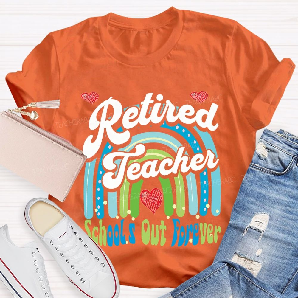 Retired Teacher School Out Forever And Heart Teacher T-shirt