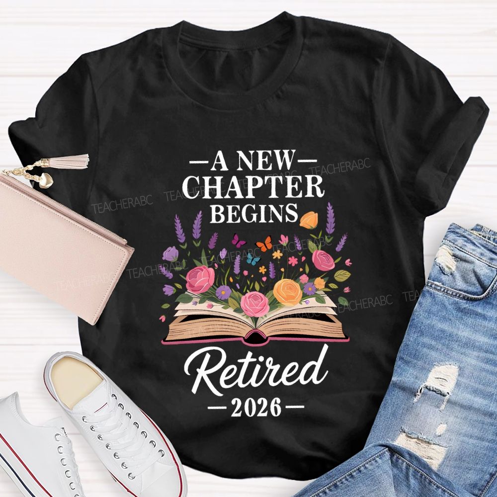 A New Chapter Begins Retired 2026 Teacher T-shirt