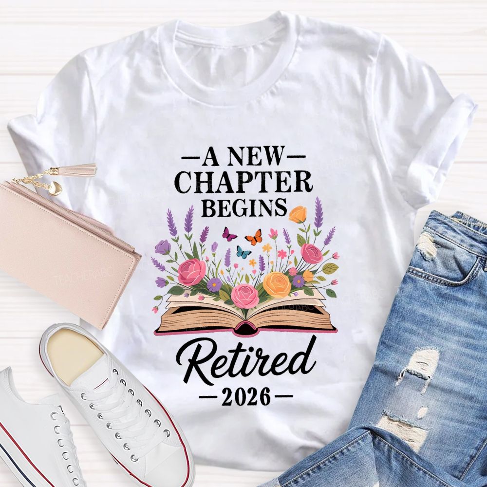 A New Chapter Begins Retired 2026 Teacher T-shirt