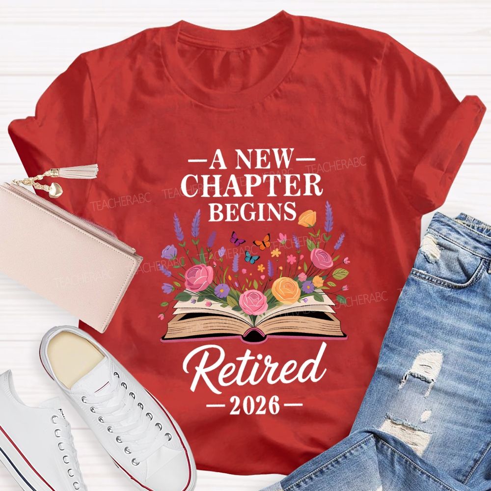 A New Chapter Begins Retired 2026 Teacher T-shirt