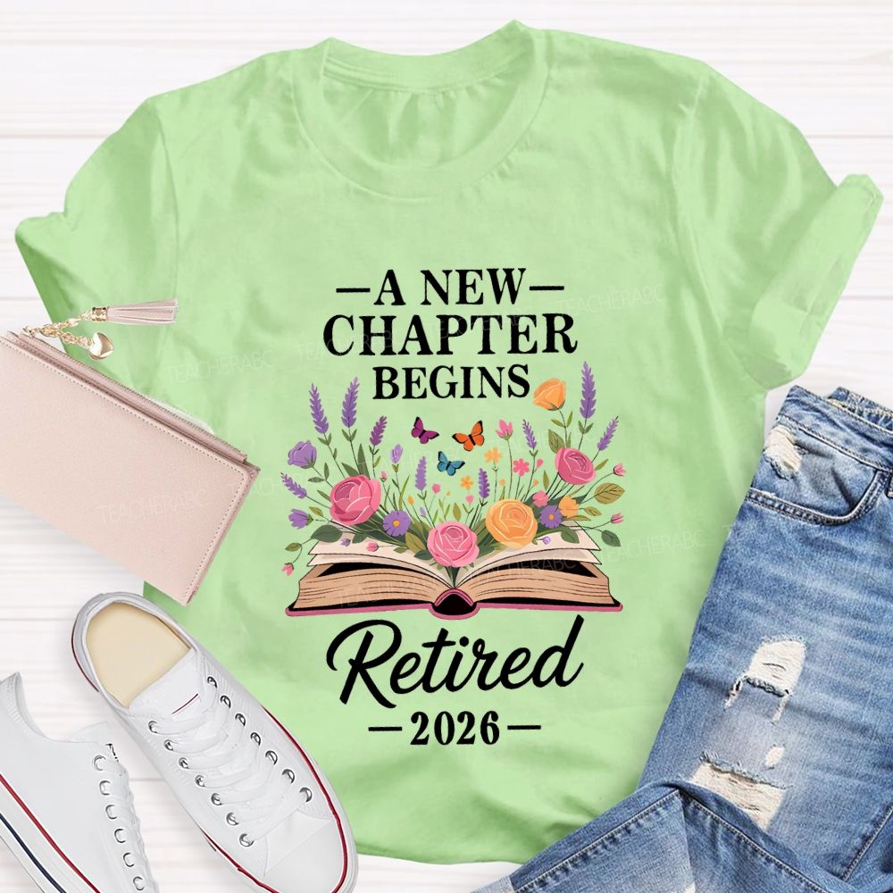 A New Chapter Begins Retired 2026 Teacher T-shirt