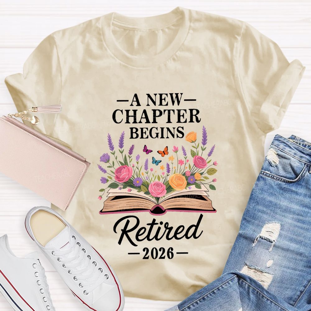 A New Chapter Begins Retired 2026 Teacher T-shirt