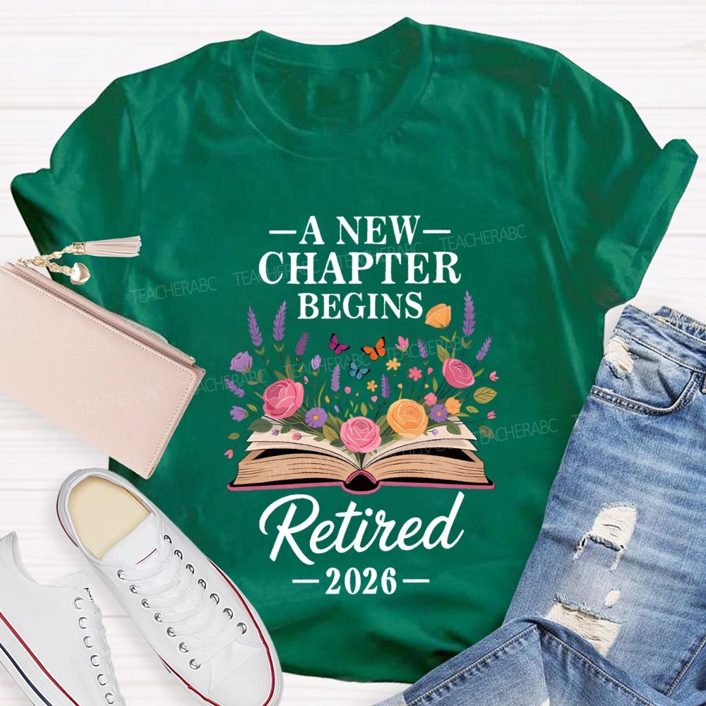 A New Chapter Begins Retired 2026 Teacher T-shirt