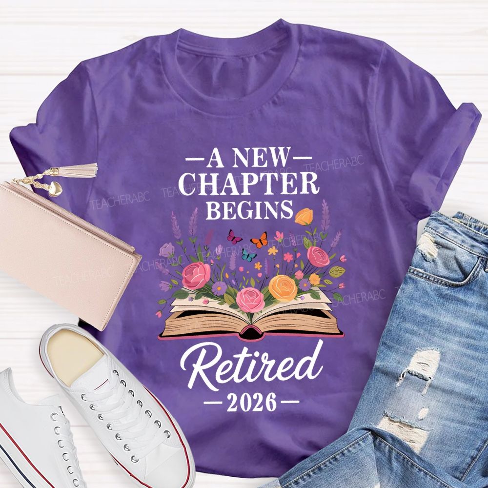 A New Chapter Begins Retired 2026 Teacher T-shirt