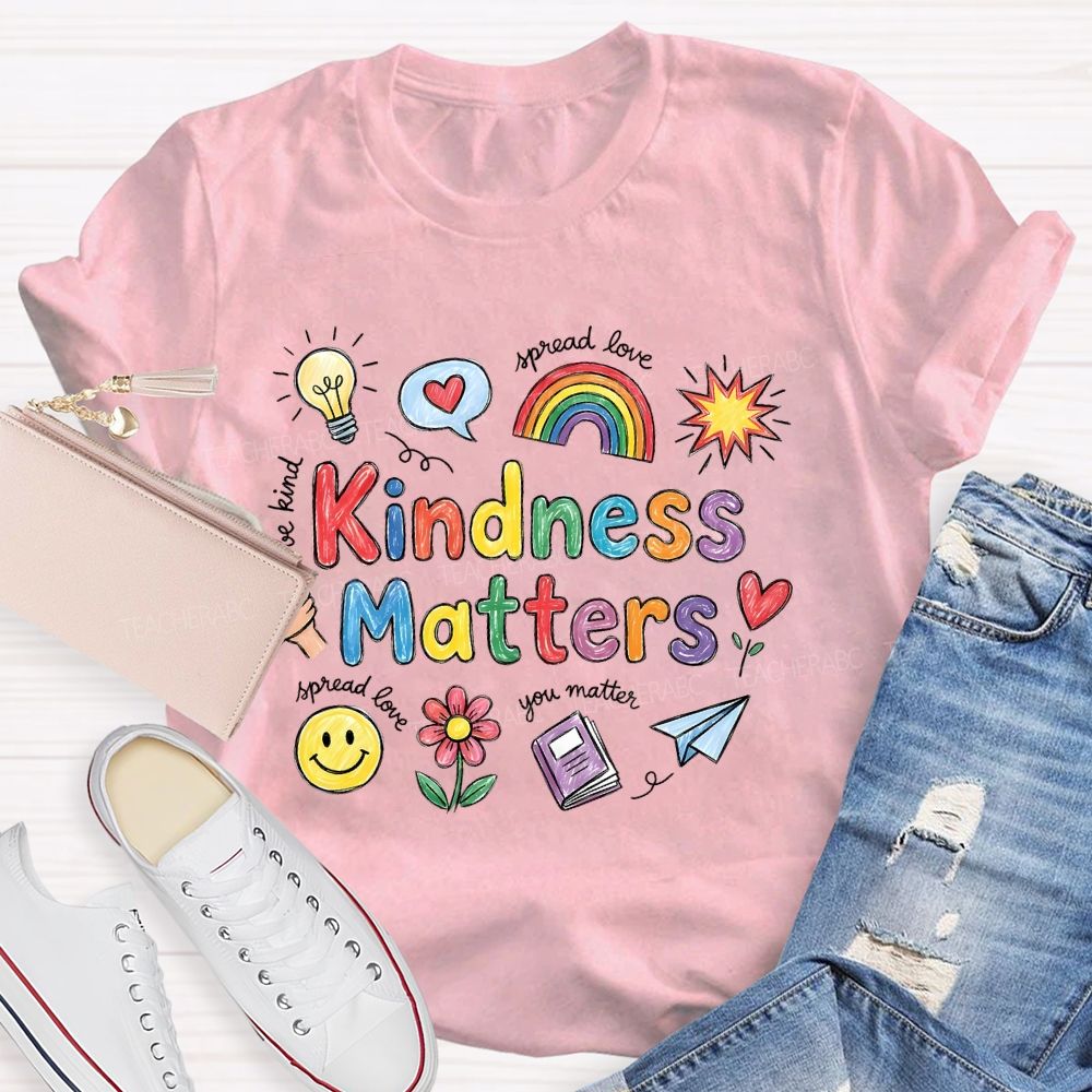 Kindness Matters   Spread Love   Teacher T-shirt