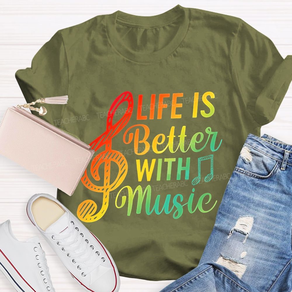 Life Is Better With Music Colorful Letters Musical Notes  Teacher T-shirt