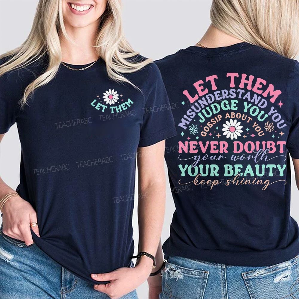 Let Them Misunderstand You Judge You Gossip About You  Double Printed T-shirt