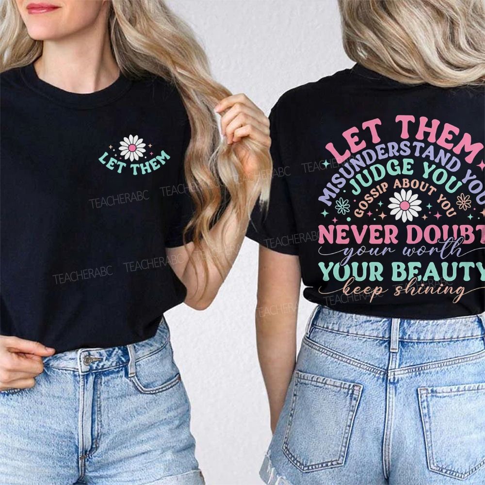 Let Them Misunderstand You Judge You Gossip About You  Double Printed T-shirt