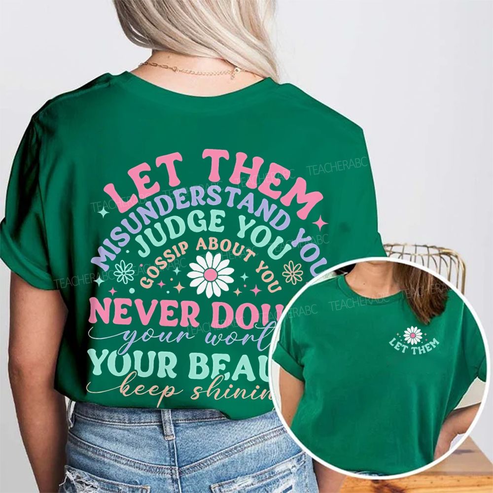 Let Them Misunderstand You Judge You Gossip About You  Double Printed T-shirt