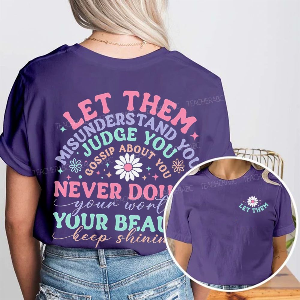Let Them Misunderstand You Judge You Gossip About You  Double Printed T-shirt