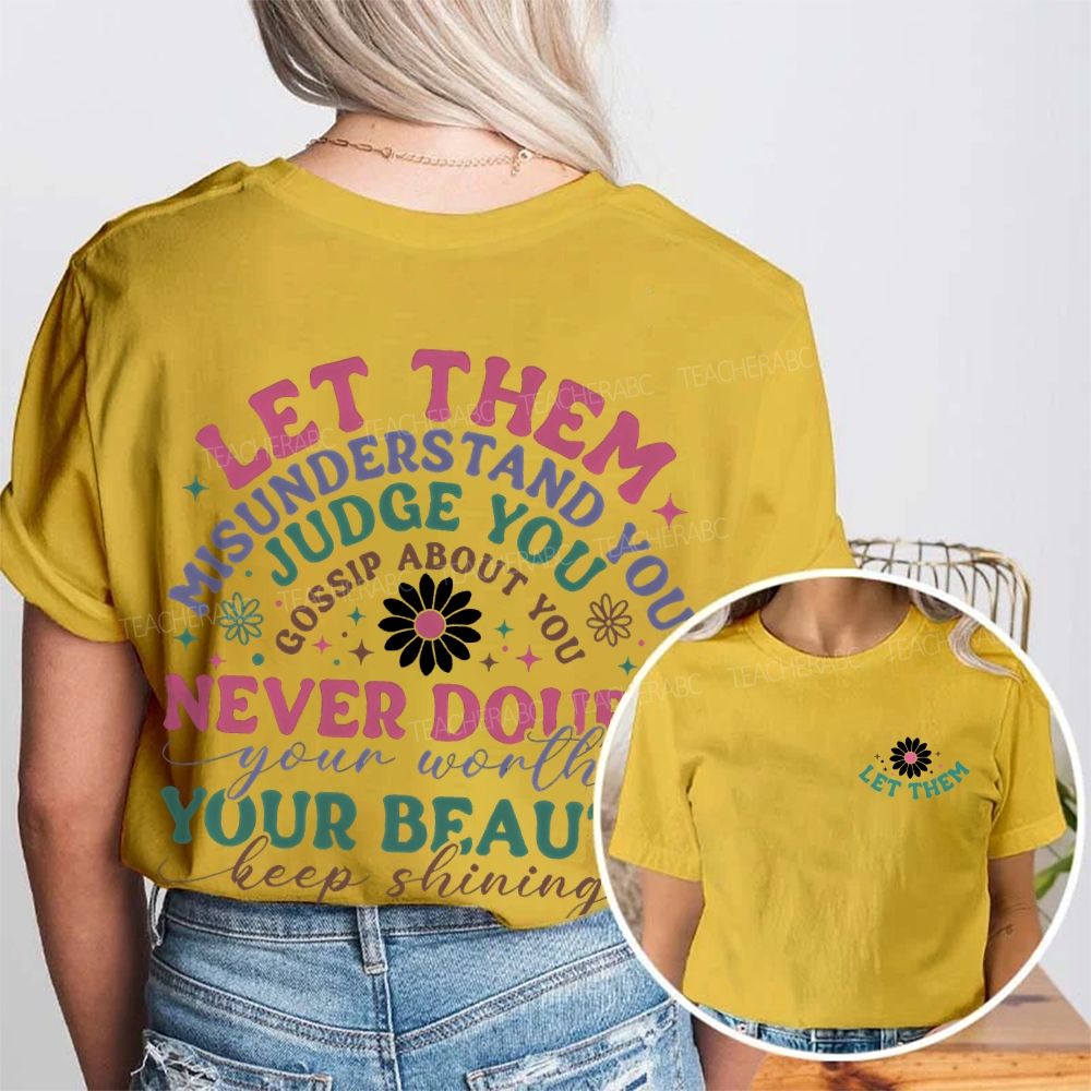 Let Them Misunderstand You Judge You Gossip About You  Double Printed T-shirt