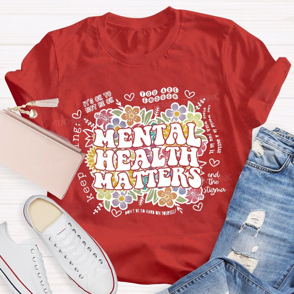 Mental Health Matters You Are Enough Teacher T-shirt