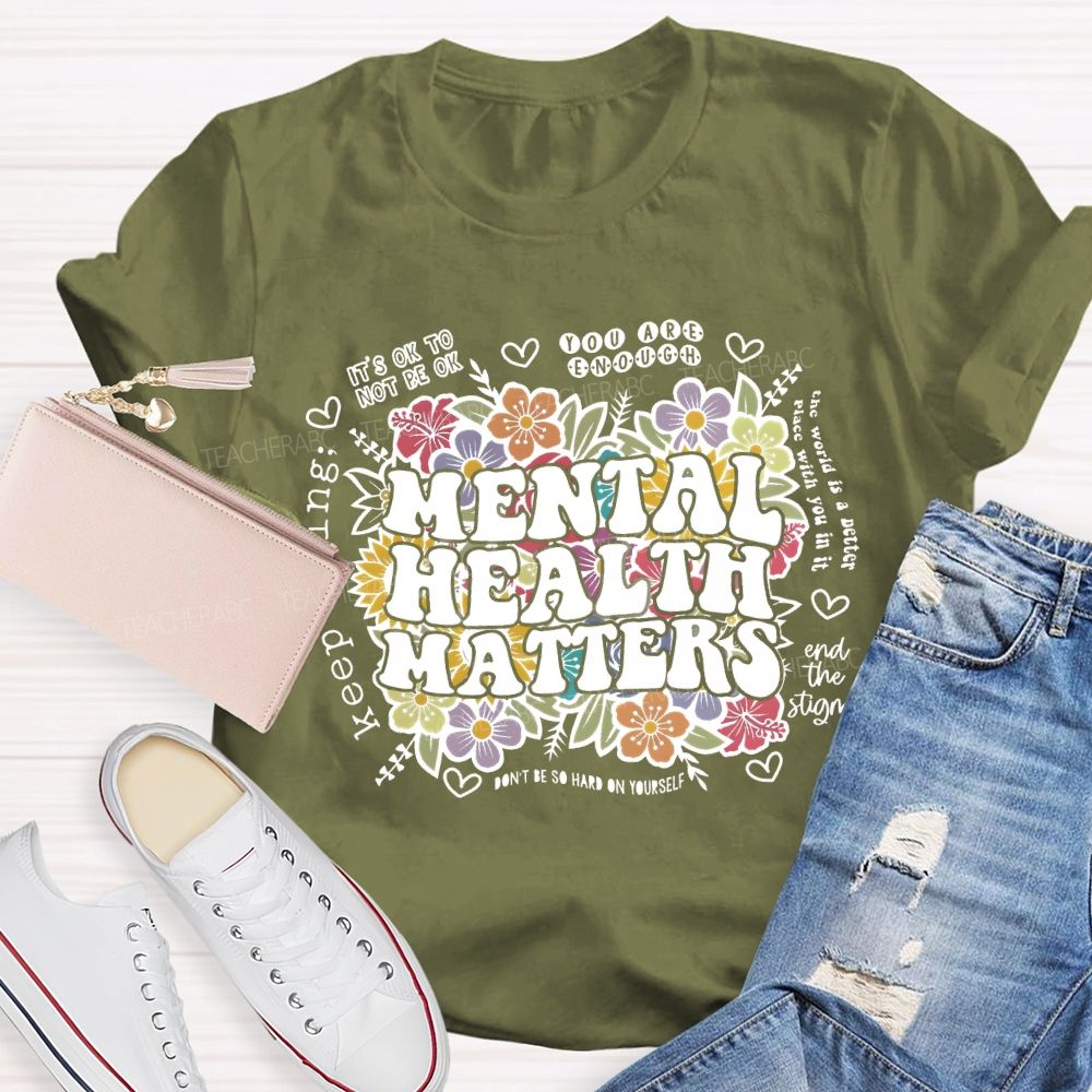 Mental Health Matters You Are Enough Teacher T-shirt
