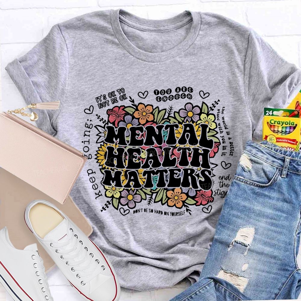 Mental Health Matters You Are Enough Teacher T-shirt