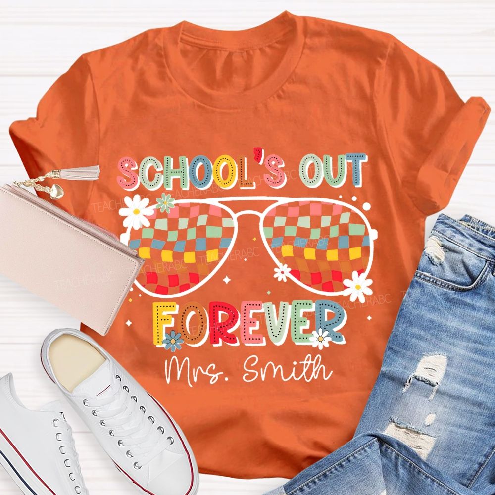 Personalized Name School'S Out Forever Retired Teacher T-shirt