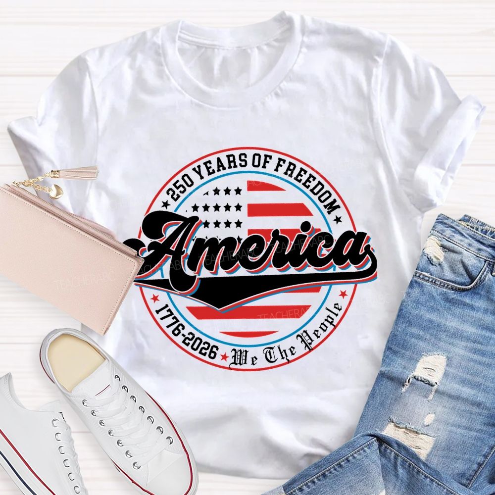 250 Years Of Freedom America T-shirt