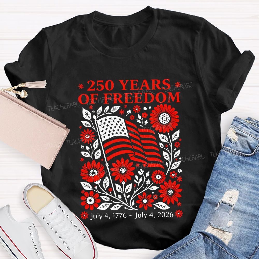 250 Years Of Freedom Teacher T-shirt