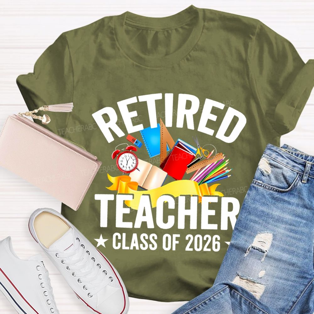Retired Teacher Class Of 2026 And Office Supplies T-shirt