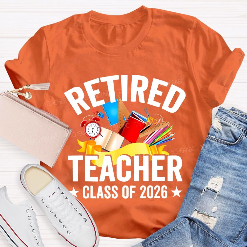 Retired Teacher Class Of 2026 And Office Supplies T-shirt