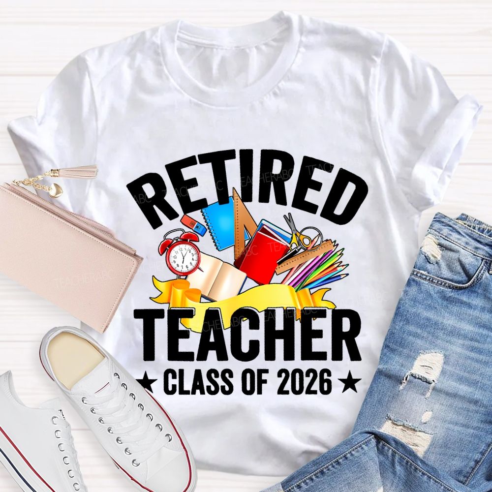 Retired Teacher Class Of 2026 And Office Supplies T-shirt