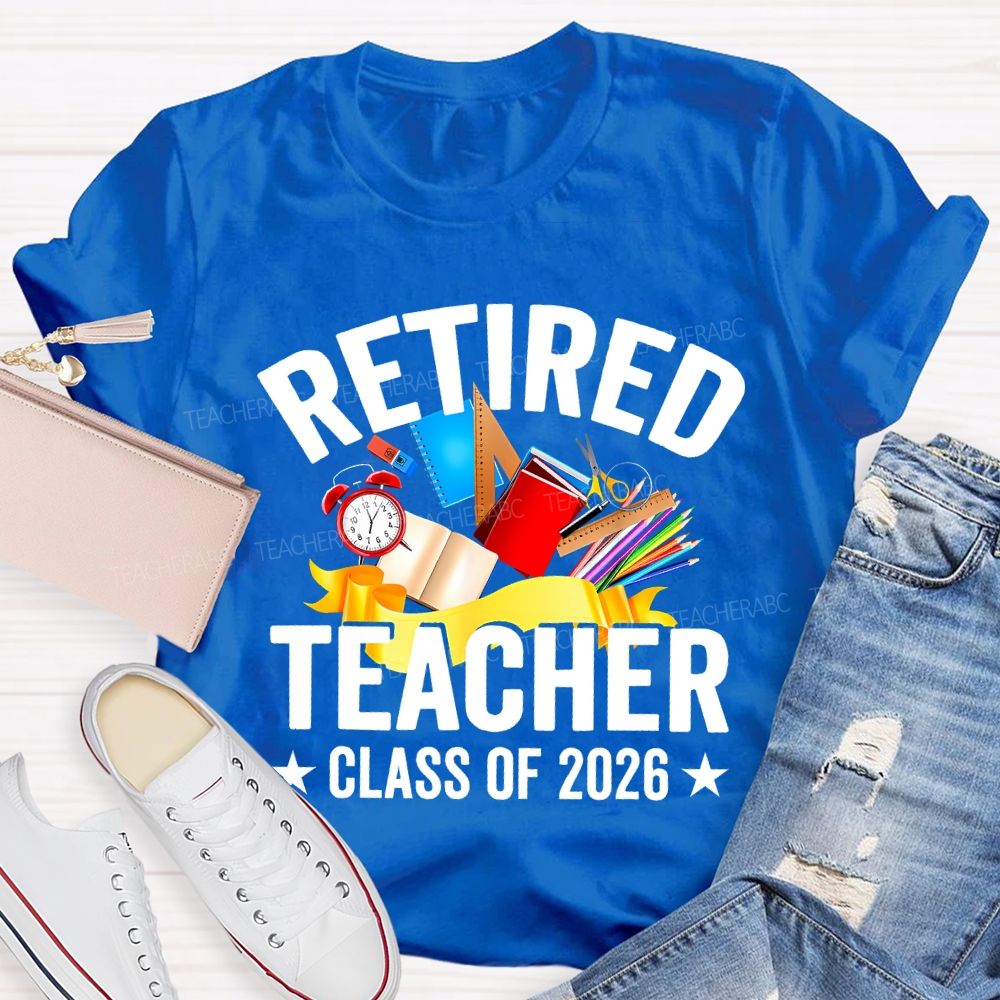 Retired Teacher Class Of 2026 And Office Supplies T-shirt