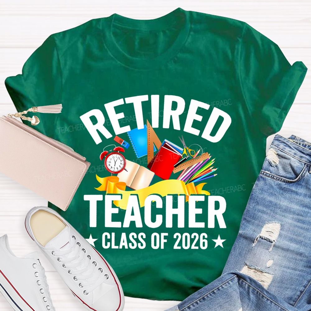 Retired Teacher Class Of 2026 And Office Supplies T-shirt