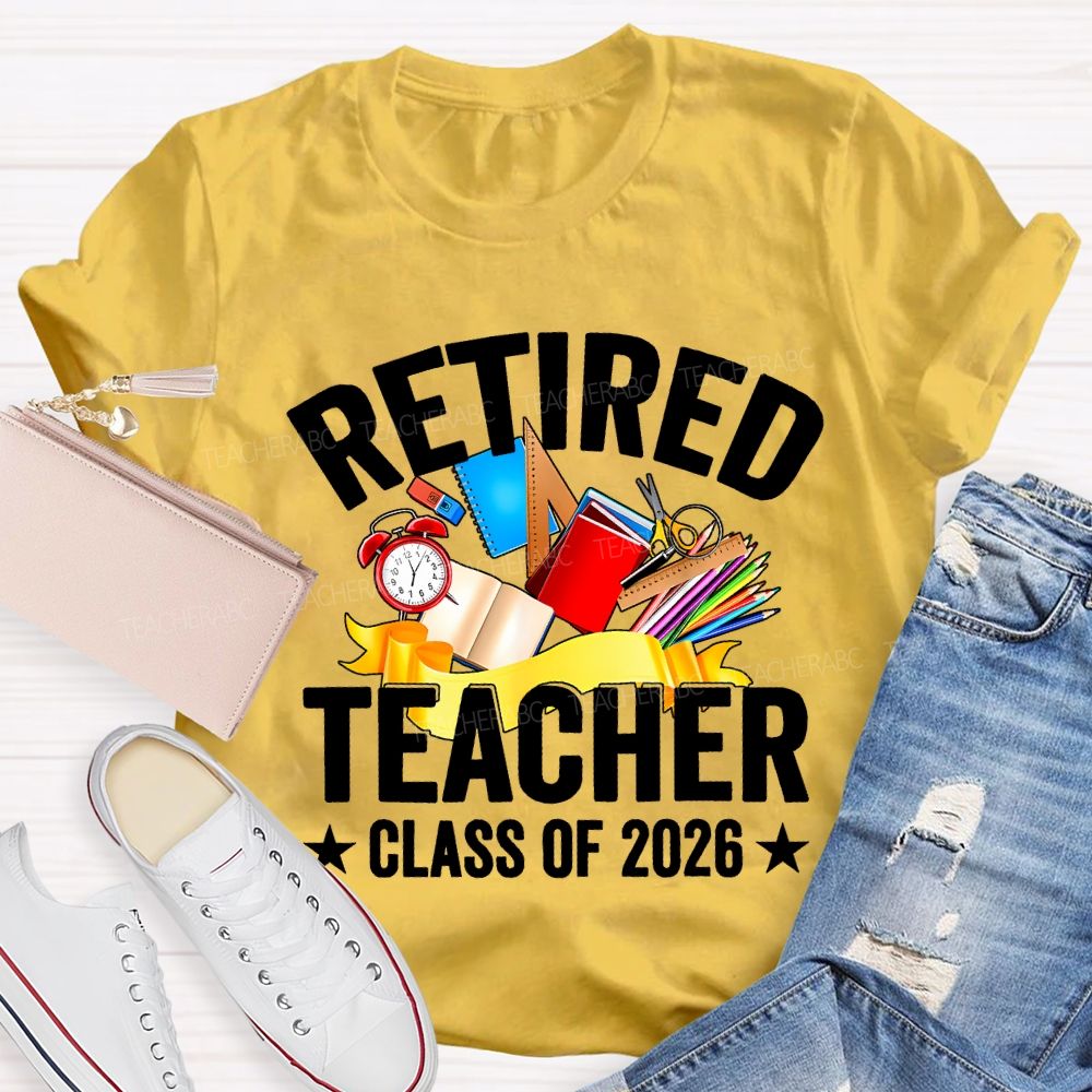 Retired Teacher Class Of 2026 And Office Supplies T-shirt