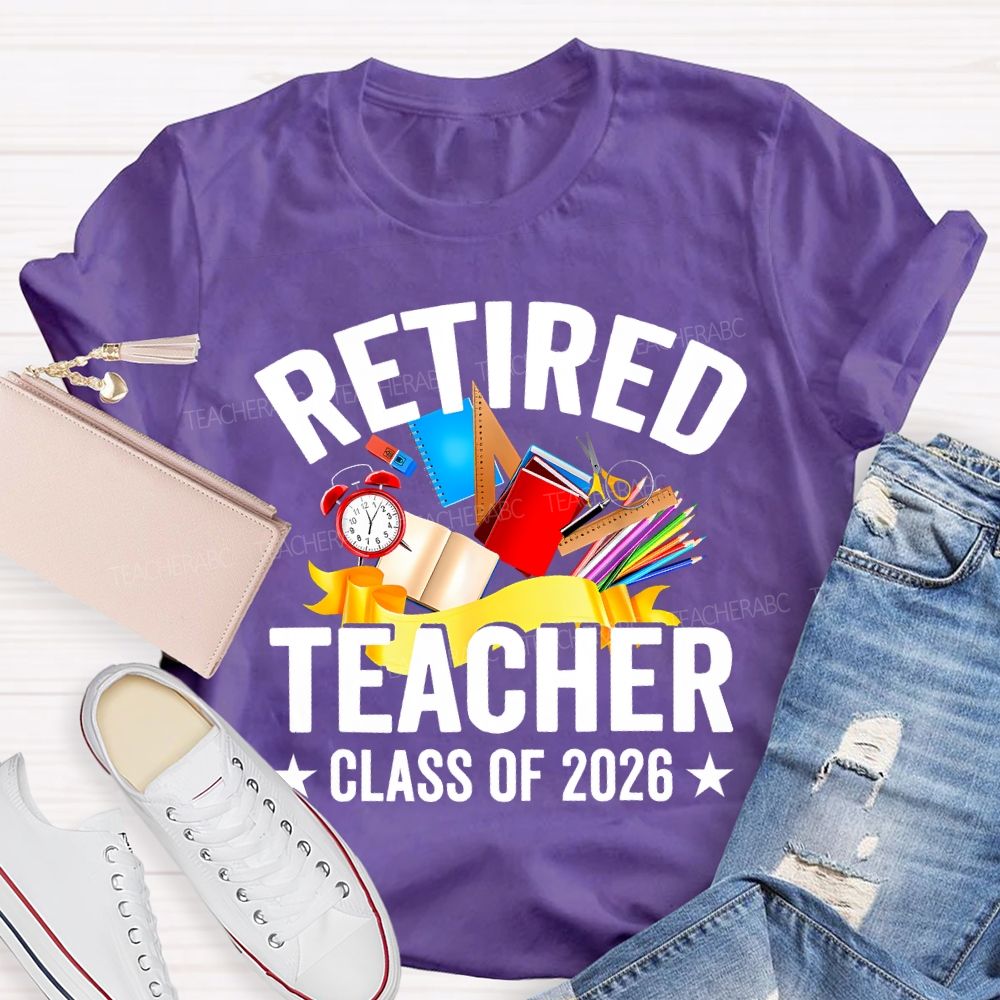 Retired Teacher Class Of 2026 And Office Supplies T-shirt