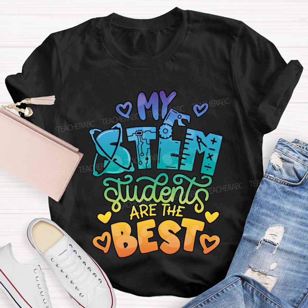My Stem Students Are The Best Teacher T-shirt