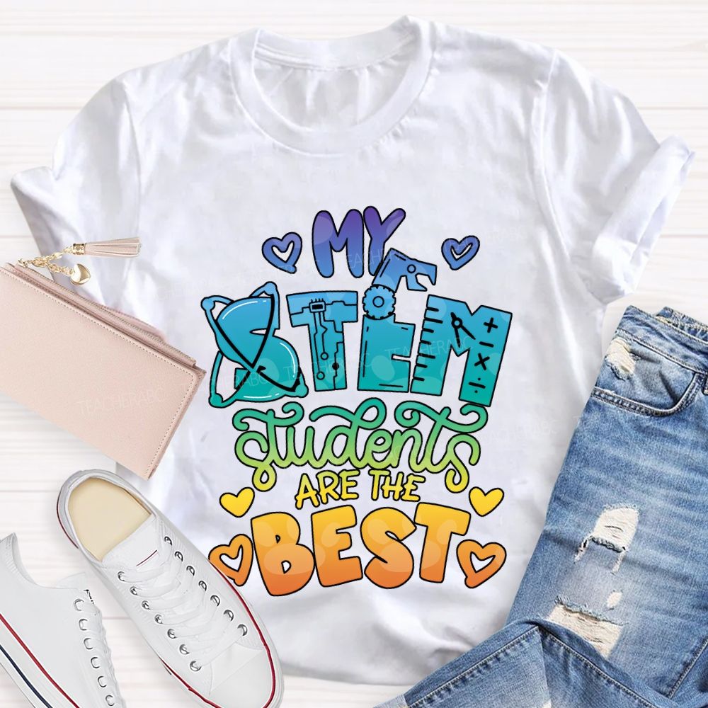 My Stem Students Are The Best Teacher T-shirt