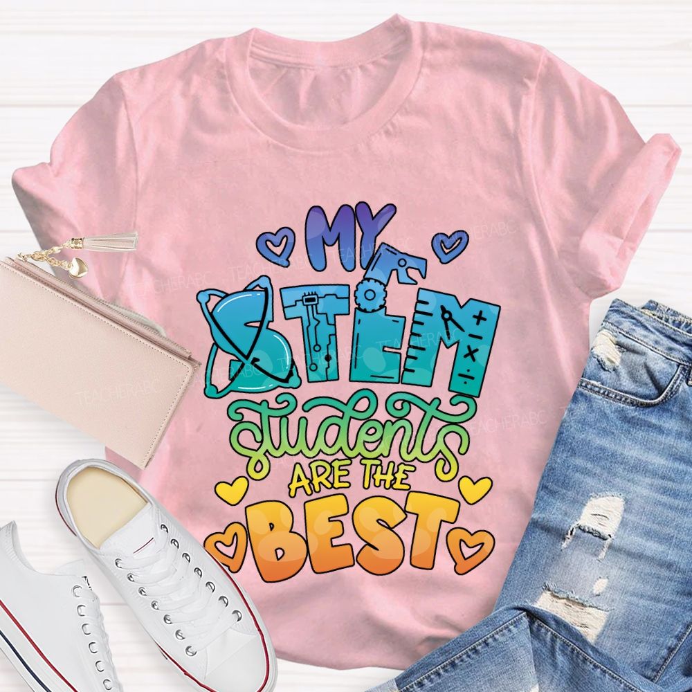My Stem Students Are The Best Teacher T-shirt
