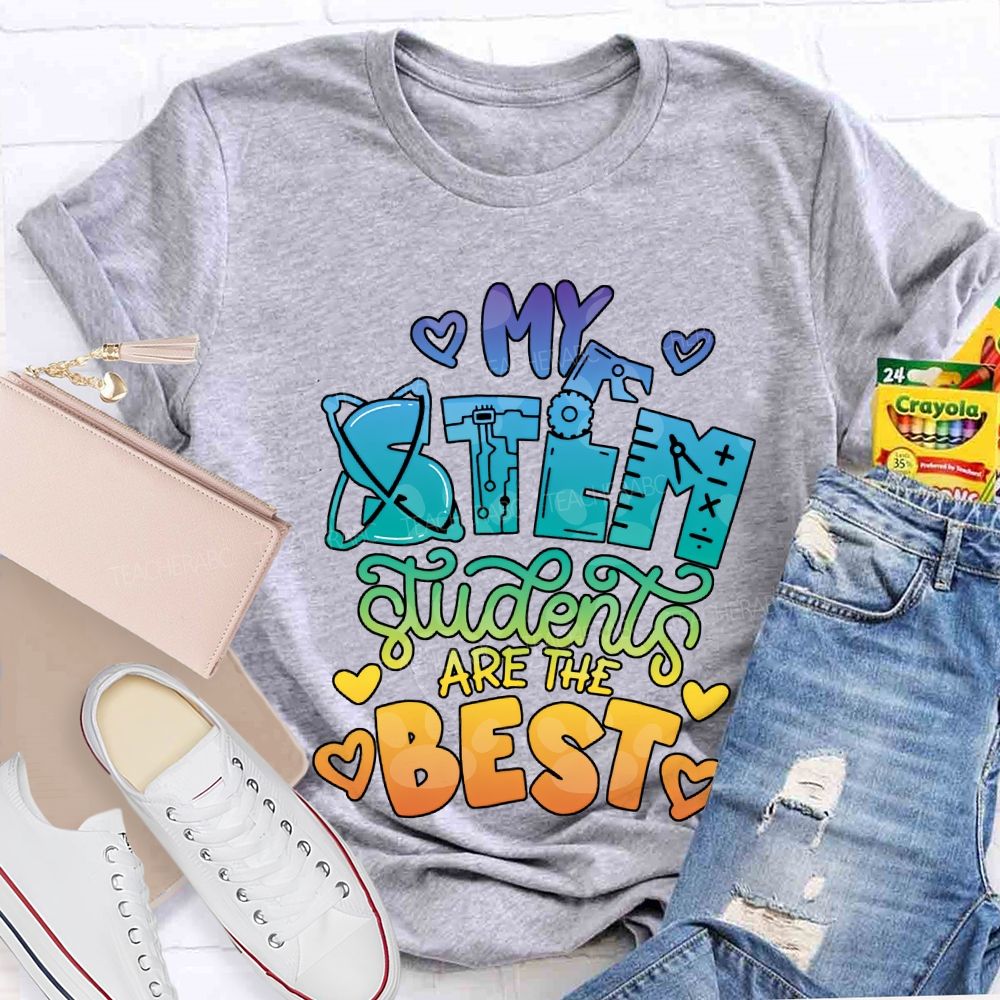 My Stem Students Are The Best Teacher T-shirt