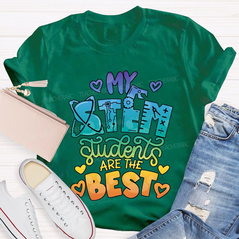 My Stem Students Are The Best Teacher T-shirt