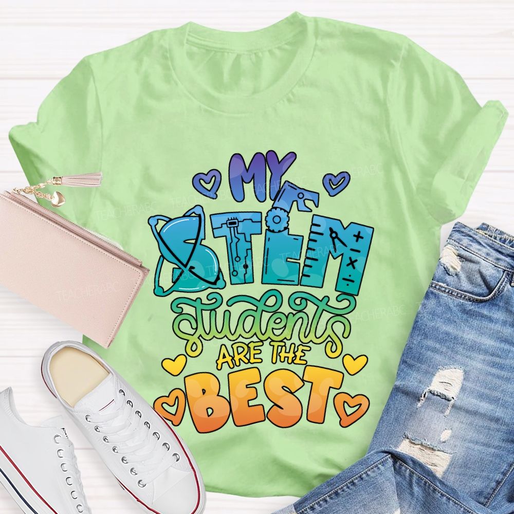 My Stem Students Are The Best Teacher T-shirt