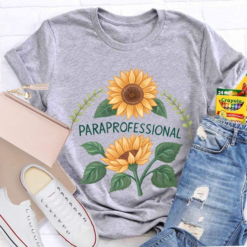Paraprofessional Bloom Like Sunflowers T-shirt