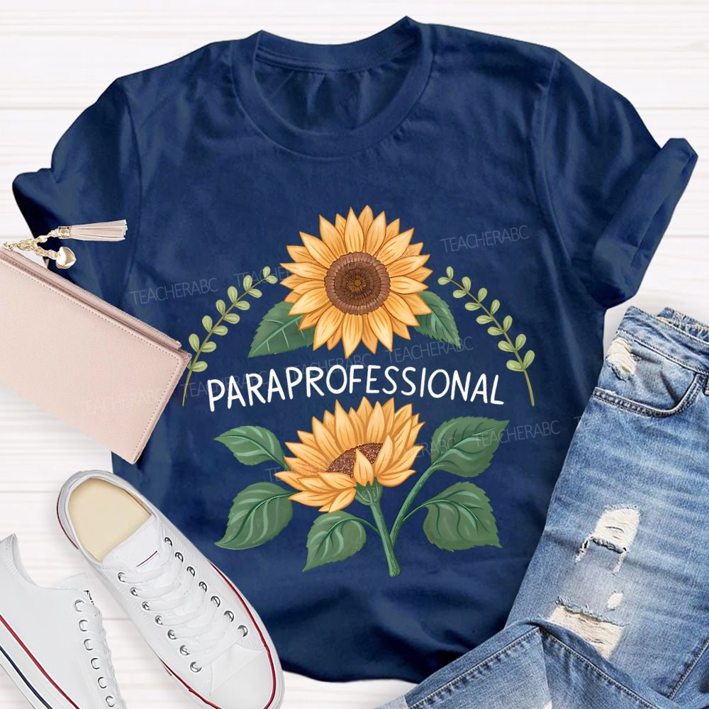 Paraprofessional Bloom Like Sunflowers T-shirt