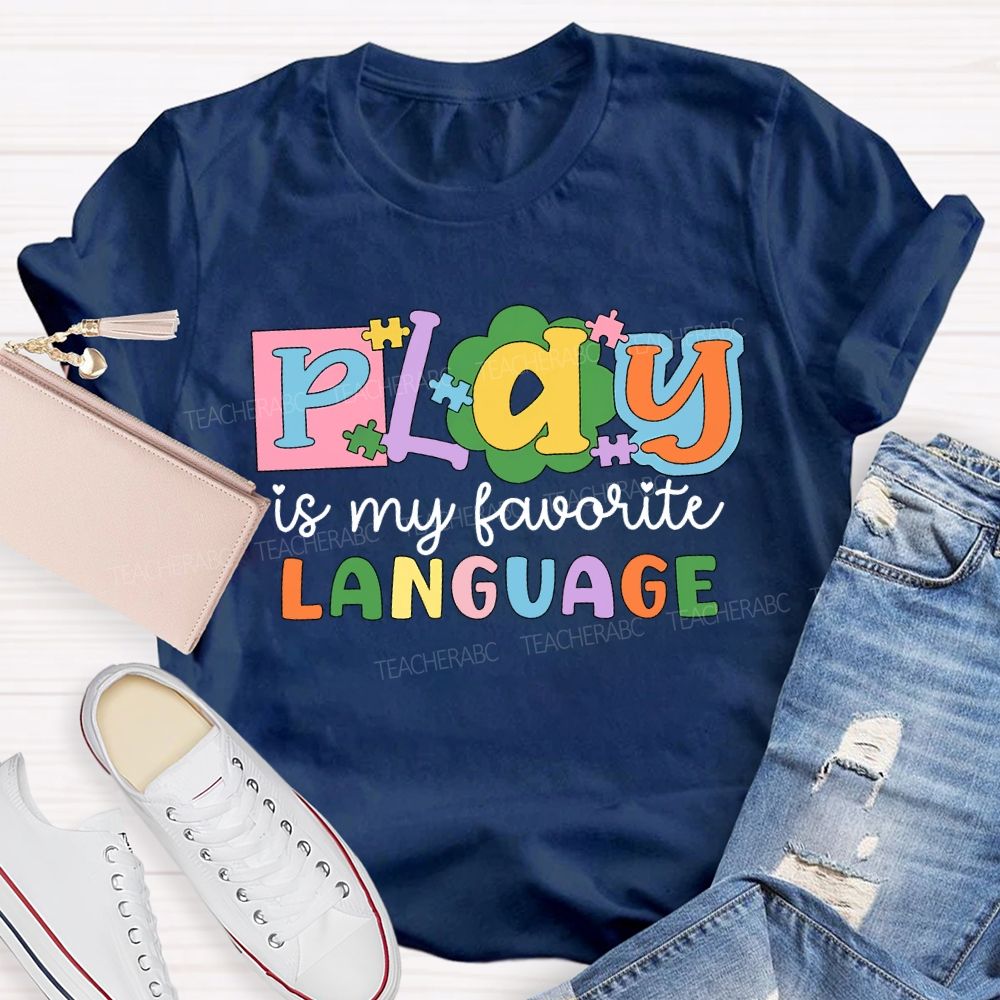 Play Is My Favorite Language Colored Fonts T-shirt