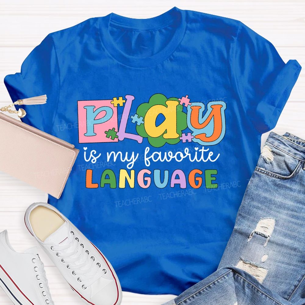 Play Is My Favorite Language Colored Fonts T-shirt